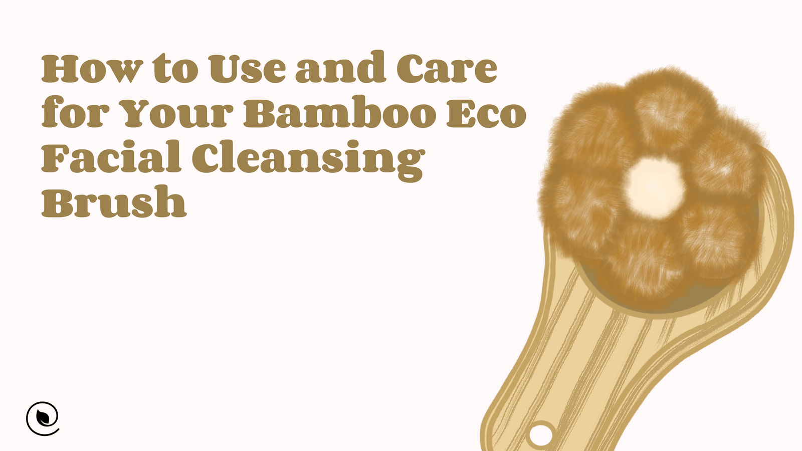 How to Use and Care for Your Bamboo Eco Facial Cleansing Brush