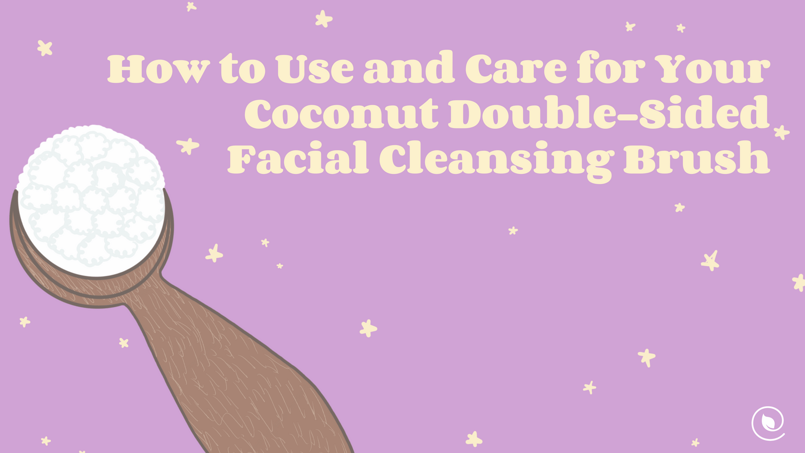 How to Use and Care for Your Coconut Double-Sided Facial Cleansing Brush