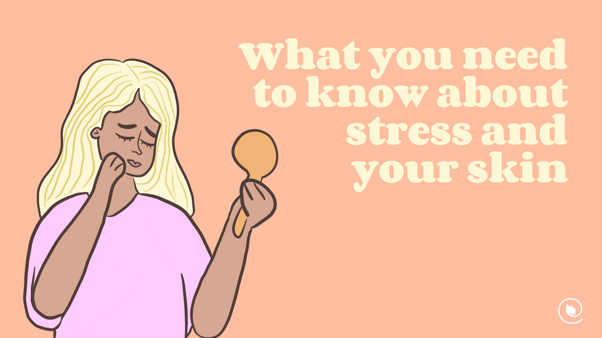 What You Need to Know about Stress and Your Skin